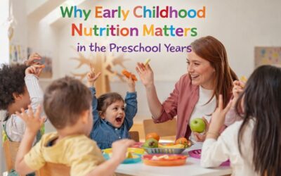 Why Early Childhood Nutrition Matters in the Preschool Years